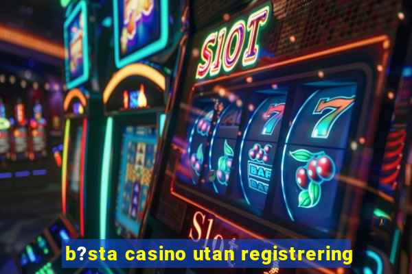 b?sta casino utan registrering