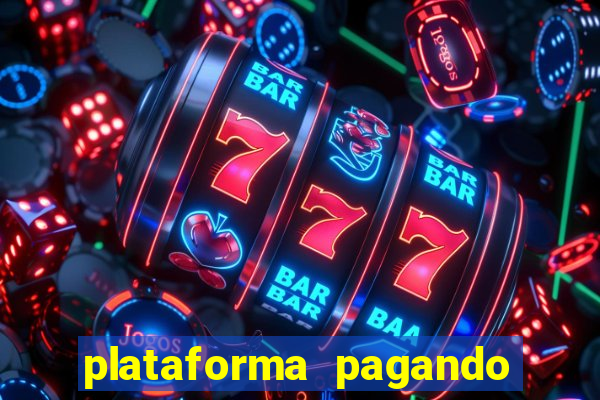 plataforma pagando muito hoje