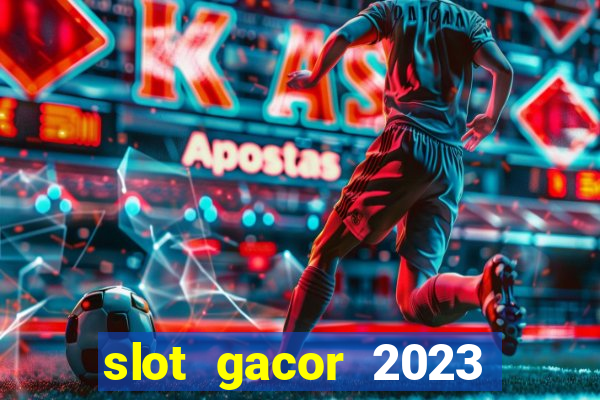 slot gacor 2023 hari ini