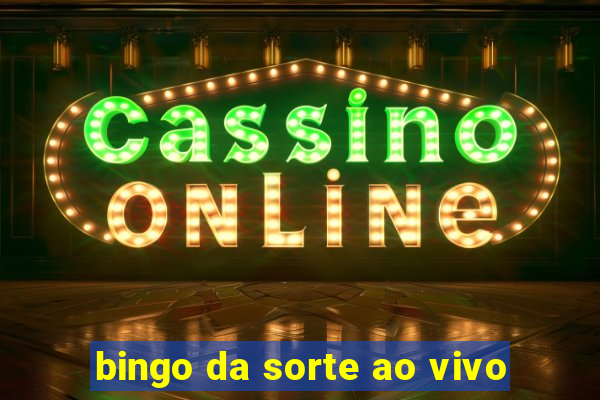 bingo da sorte ao vivo