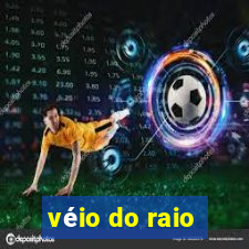 véio do raio