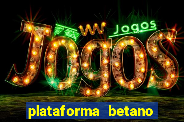 plataforma betano 茅 confiavel