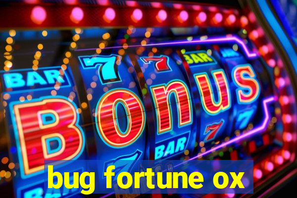 bug fortune ox