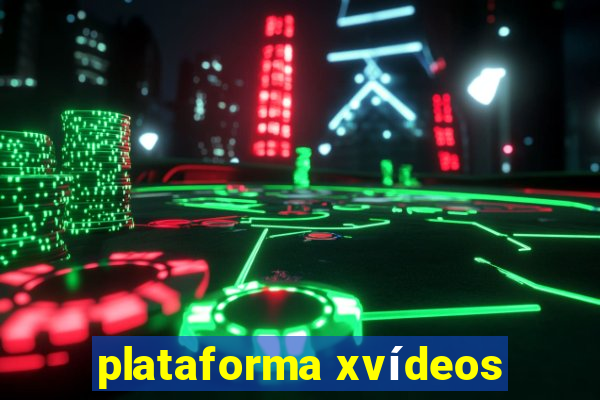 plataforma xvídeos