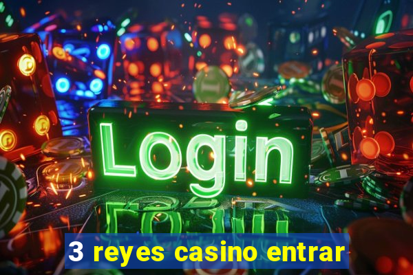 3 reyes casino entrar