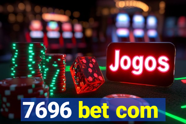 7696 bet com