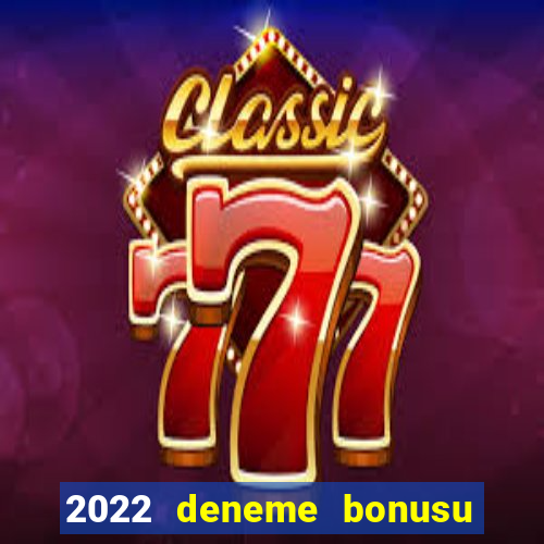 2022 deneme bonusu veren casino siteleri