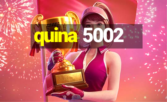 quina 5002