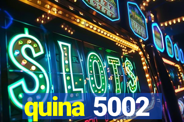 quina 5002