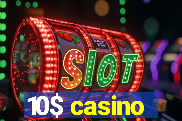 10$ casino