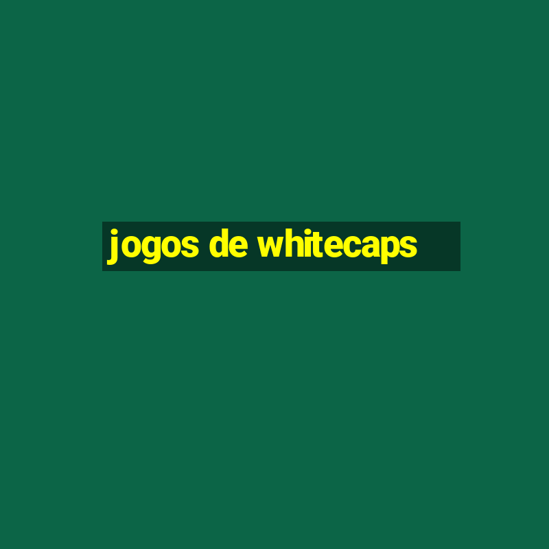 jogos de whitecaps