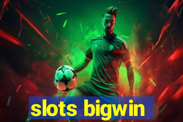 slots bigwin