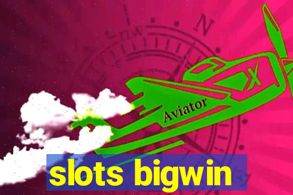 slots bigwin