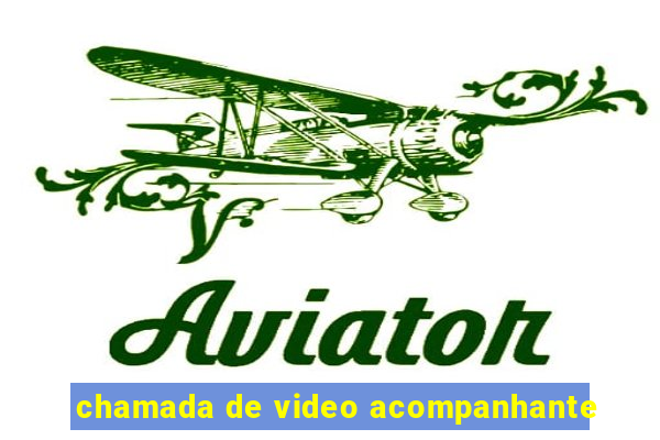 chamada de video acompanhante