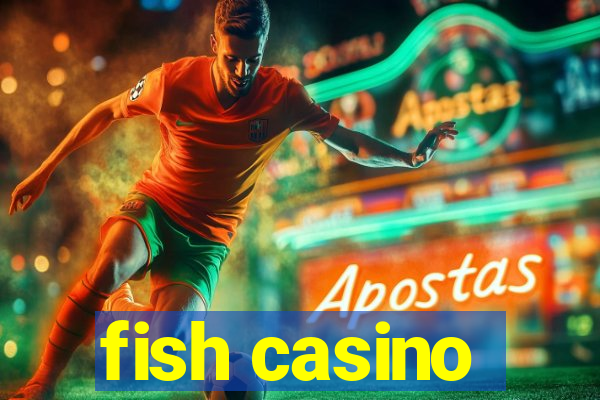 fish casino