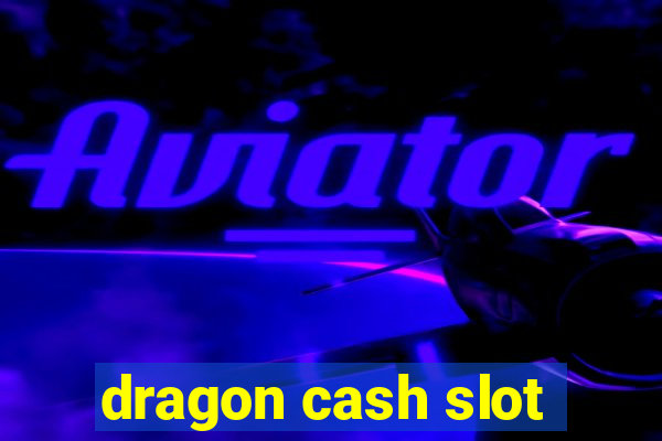 dragon cash slot