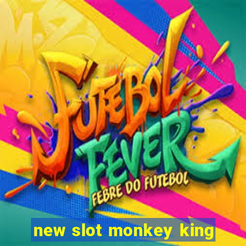 new slot monkey king