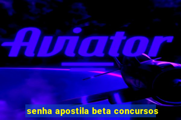 senha apostila beta concursos