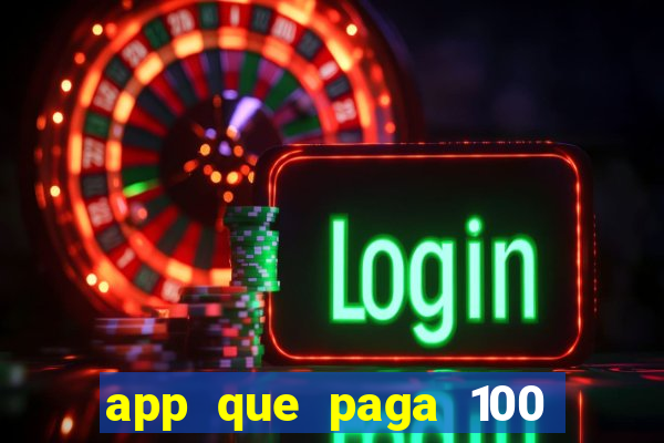 app que paga 100 reais por dia