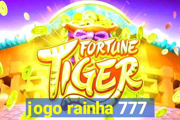 jogo rainha 777