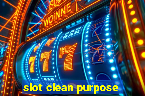 slot clean purpose