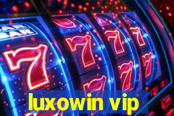 luxowin vip