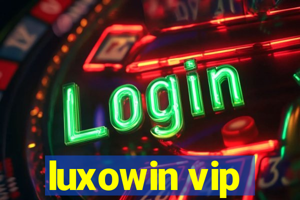 luxowin vip