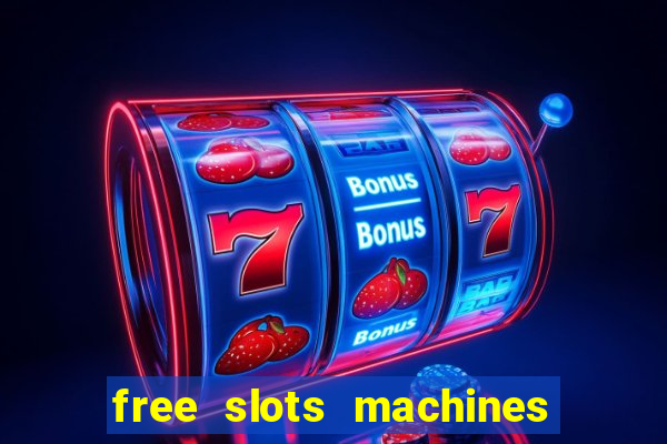 free slots machines casino games