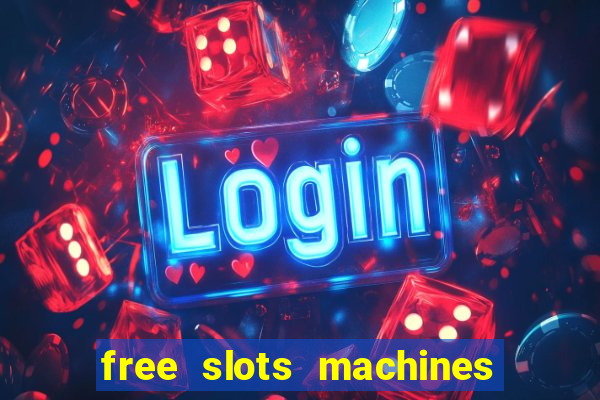 free slots machines casino games