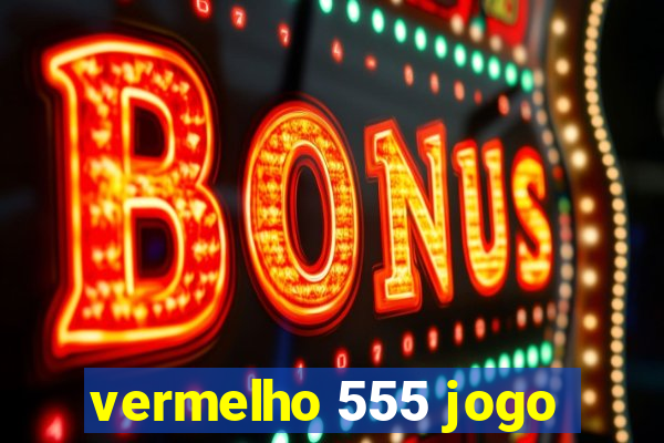 vermelho 555 jogo