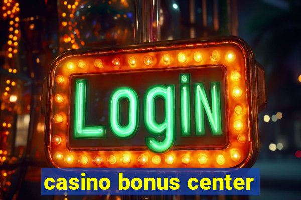 casino bonus center