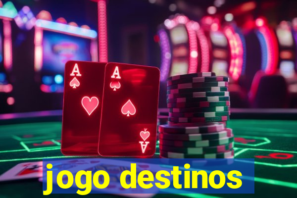 jogo destinos