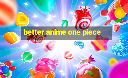 better anime one piece