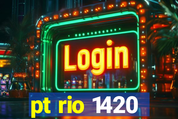 pt rio 1420