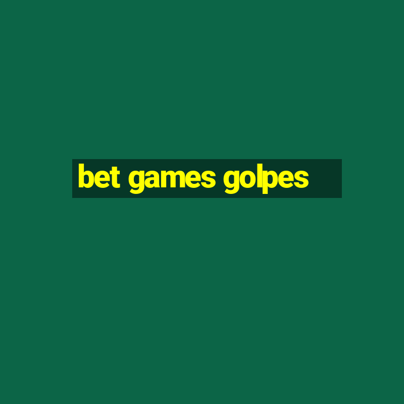 bet games golpes