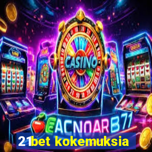 21bet kokemuksia