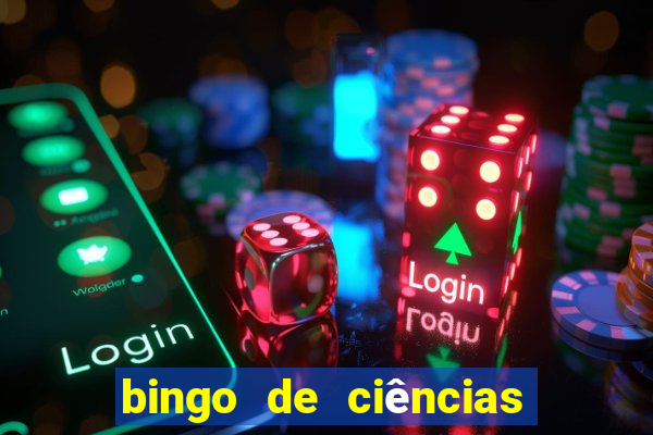 bingo de ciências 8 ano