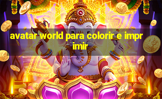 avatar world para colorir e imprimir