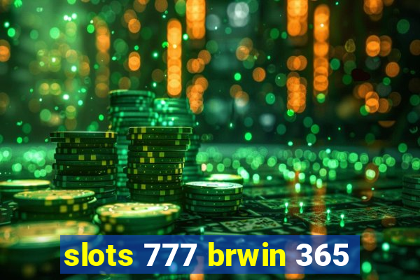 slots 777 brwin 365