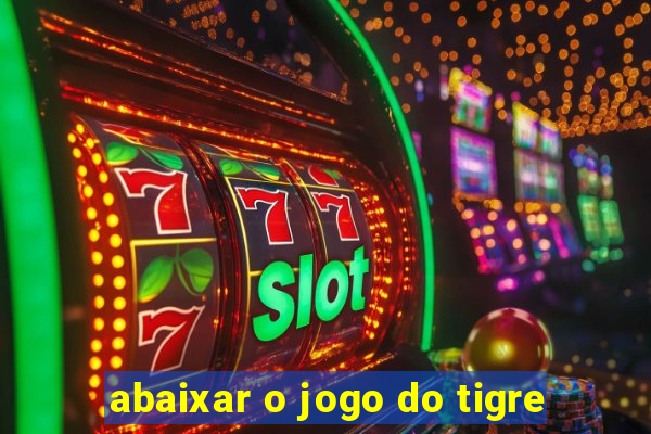 abaixar o jogo do tigre