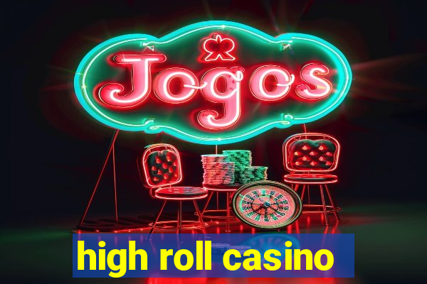 high roll casino