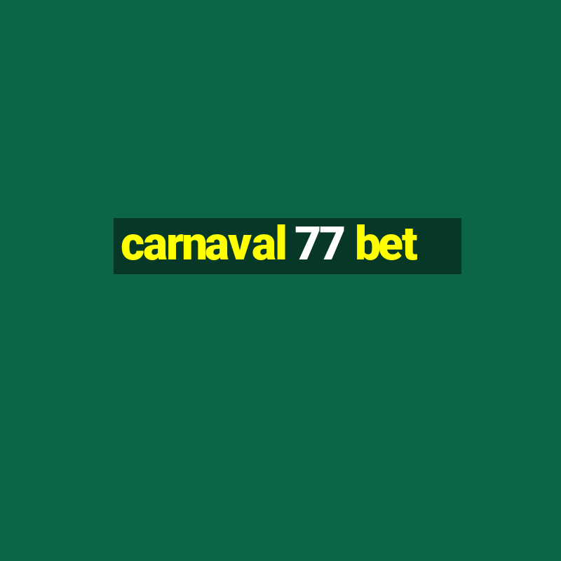 carnaval 77 bet