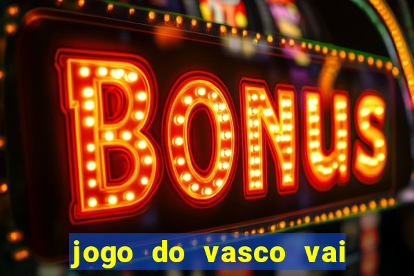 jogo do vasco vai passar na globo