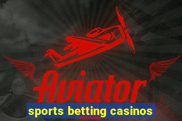 sports betting casinos