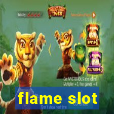 flame slot