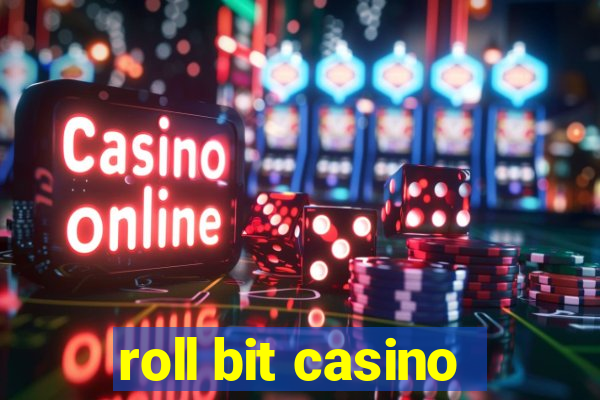 roll bit casino