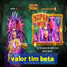 valor tim beta