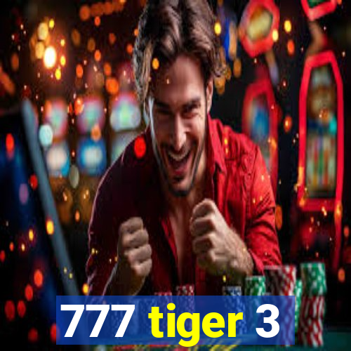 777 tiger 3