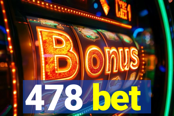 478 bet