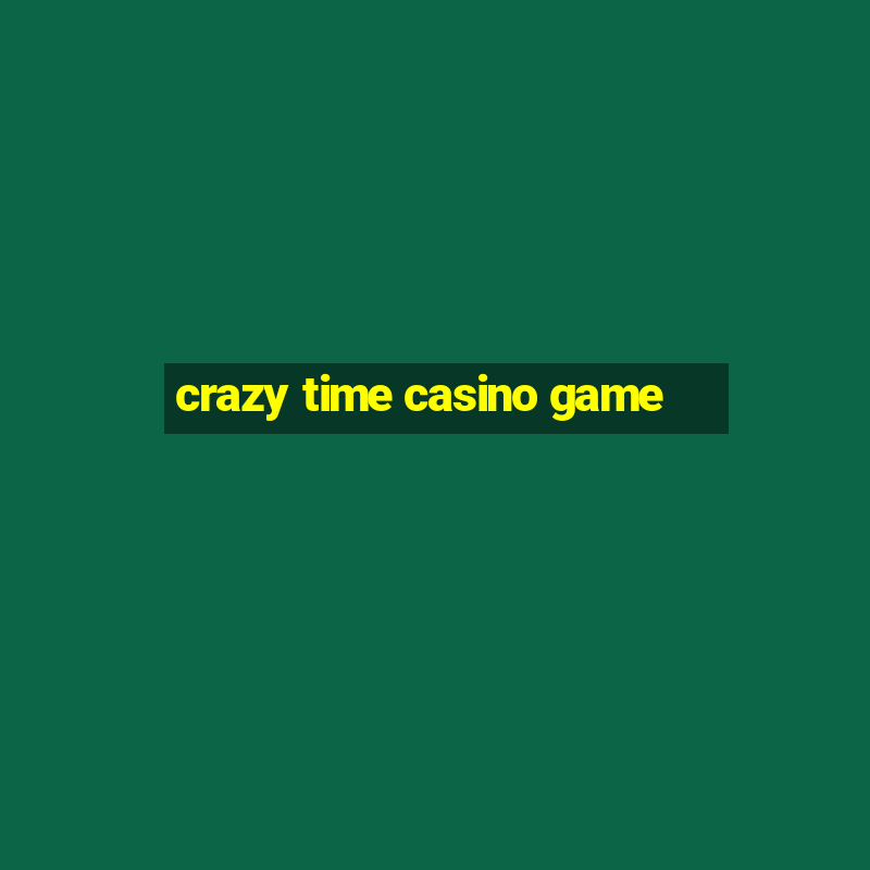 crazy time casino game